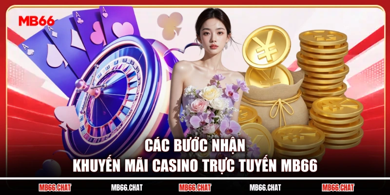 Các bước nhận khuyến mãi casino trực tuyến MB66
