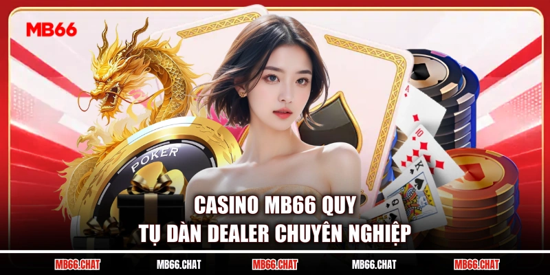 Casino MB66 quy tụ dàn Dealer chuyên nghiệp