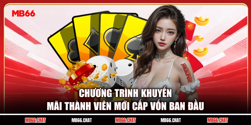 Chương trình khuyến mãi thành viên mới cấp vốn ban đầu