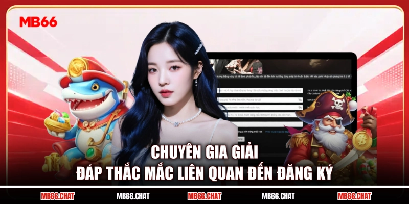 Chuyên gia giải đáp thắc mắc liên quan đến đăng ký