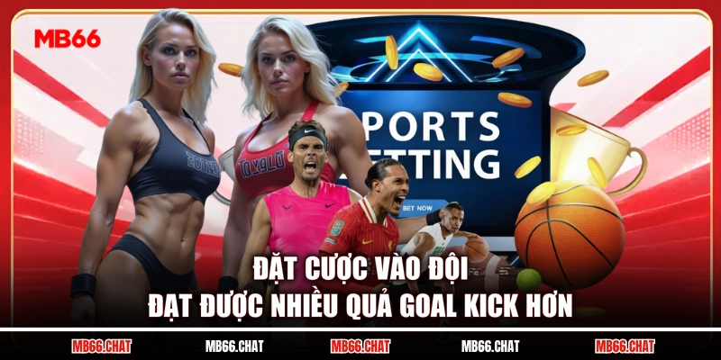 Đặt cược vào đội đạt được nhiều quả goal kick hơn