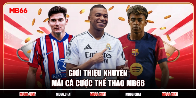 Giới thiệu khuyến mãi cá cược thể thao MB66