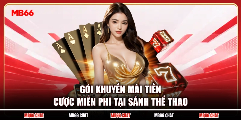Gói khuyến mãi tiền cược miễn phí tại sảnh thể thao