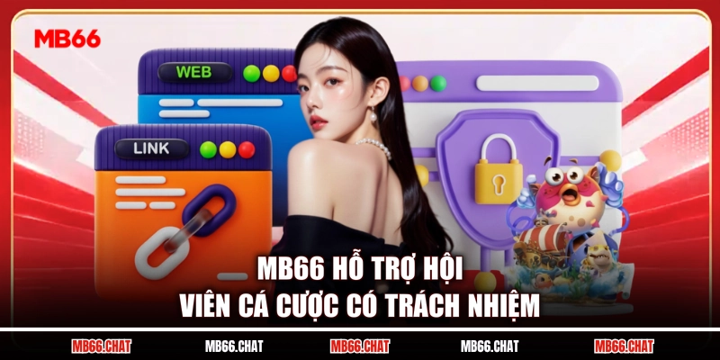 MB66 hỗ trợ hội viên cá cược có trách nhiệm