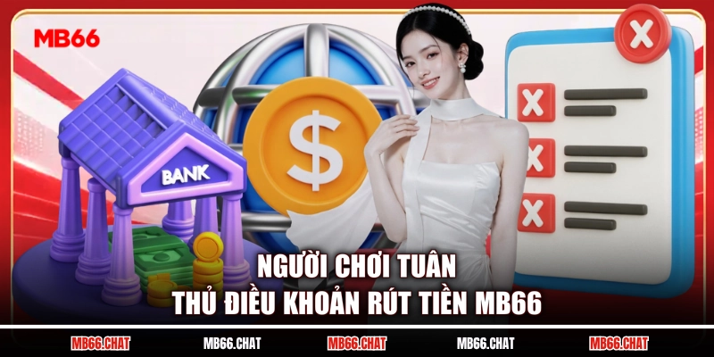 Người chơi tuân thủ điều khoản rút tiền MB66