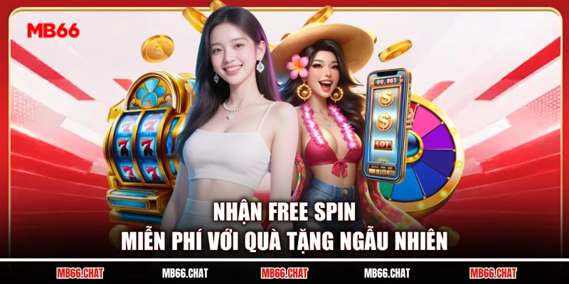 Nhận Free Spin miễn phí với quà tặng ngẫu nhiên