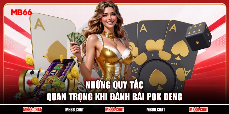 Những quy tắc quan trọng khi đánh bài Pok Deng