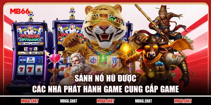 Sảnh nổ hũ được các nhà phát hành game cung cấp game