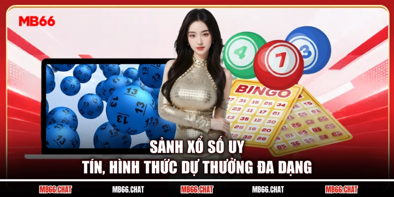 Sảnh xổ số uy tín, hình thức dự thưởng đa dạng